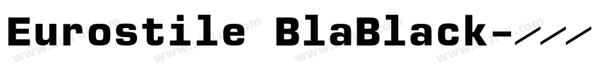 Eurostile BlaBlack字体转换 Eurostile BlaBlack字体转换
